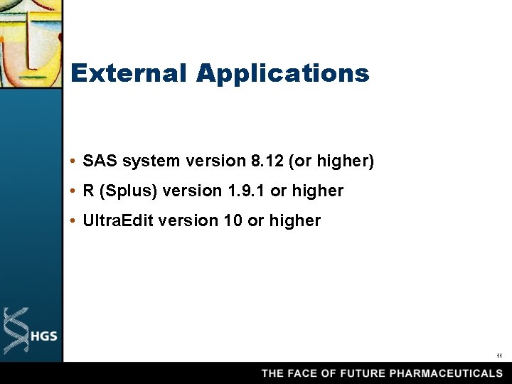 External Applications • SAS system version 8. 12 (or higher) • R (Splus) version