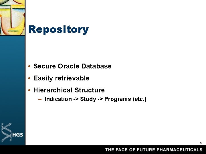 Repository • Secure Oracle Database • Easily retrievable • Hierarchical Structure – Indication ->