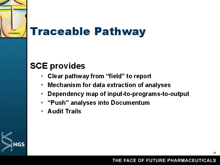 Traceable Pathway SCE provides • • • Clear pathway from “field” to report Mechanism