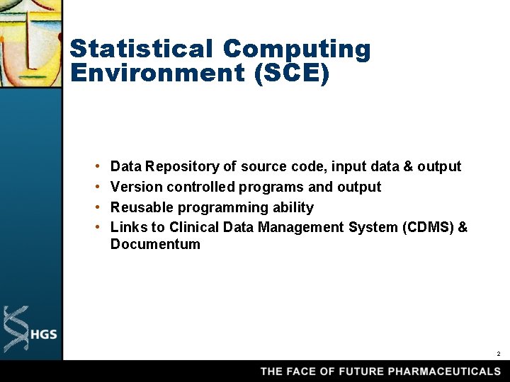 Statistical Computing Environment (SCE) • • Data Repository of source code, input data &