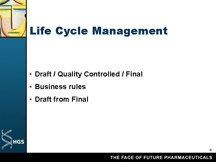 Life Cycle Management • Draft / Quality Controlled / Final • Business rules •