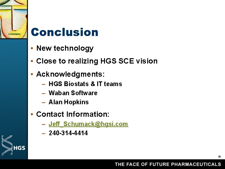 Conclusion • New technology • Close to realizing HGS SCE vision • Acknowledgments: –