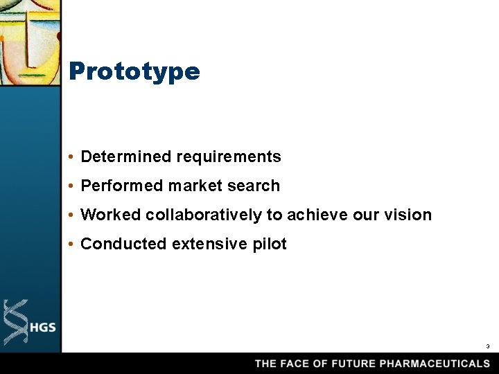 Prototype • Determined requirements • Performed market search • Worked collaboratively to achieve our