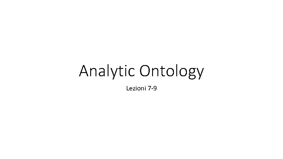 Analytic Ontology Lezioni 7 -9 