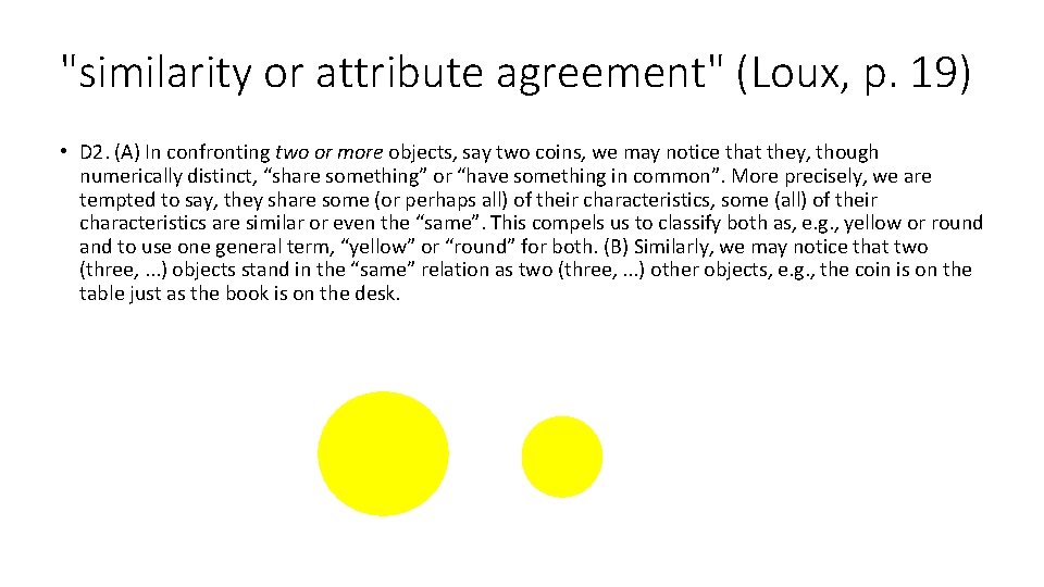 "similarity or attribute agreement" (Loux, p. 19) • D 2. (A) In confronting two