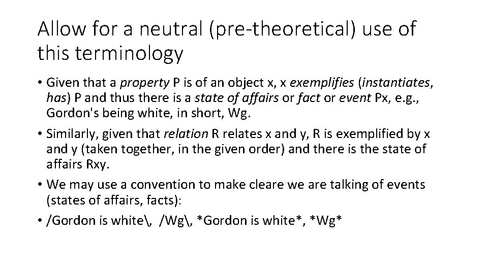 Allow for a neutral (pre-theoretical) use of this terminology • Given that a property