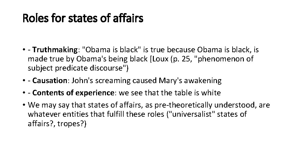 Roles for states of affairs • - Truthmaking: "Obama is black" is true because