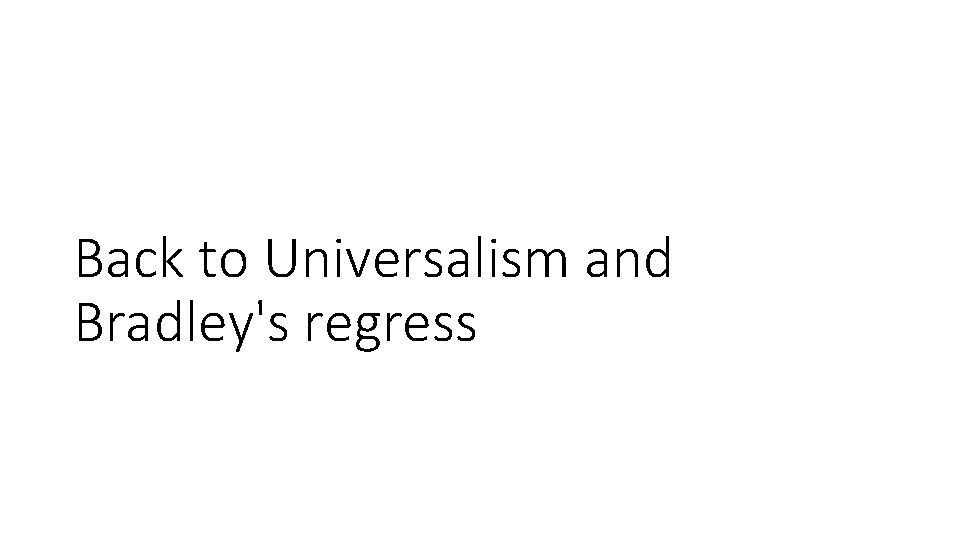 Back to Universalism and Bradley's regress 