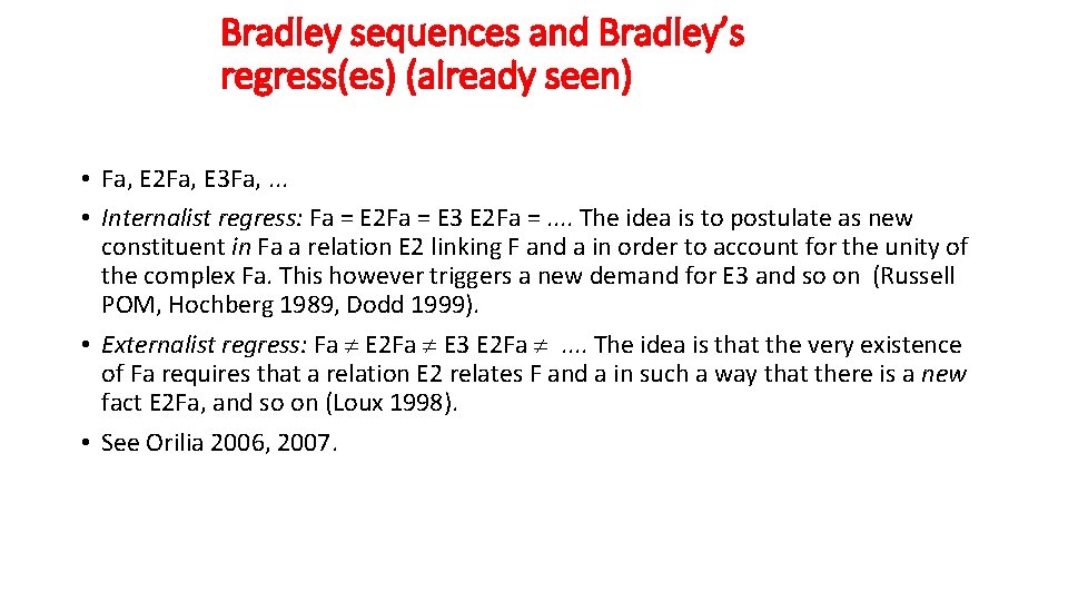 Bradley sequences and Bradley’s regress(es) (already seen) • Fa, E 2 Fa, E 3