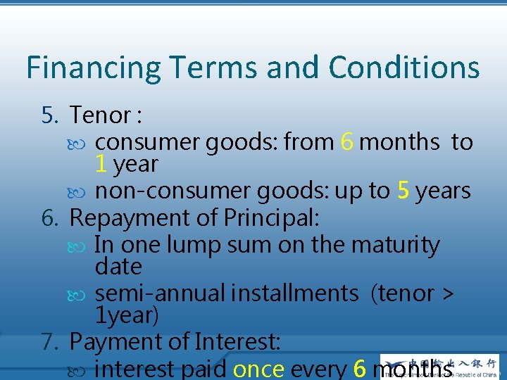 Financing Terms and Conditions 5. Tenor : consumer goods: from 6 months to 1