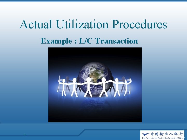 Actual Utilization Procedures Example : L/C Transaction 11 