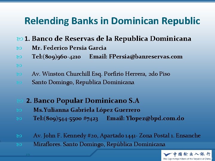 Relending Banks in Dominican Republic 1. Banco de Reservas de la Republica Dominicana Mr.