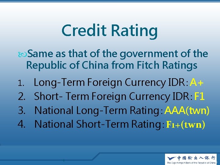 Credit Rating Same as that of the government of the Republic of China from