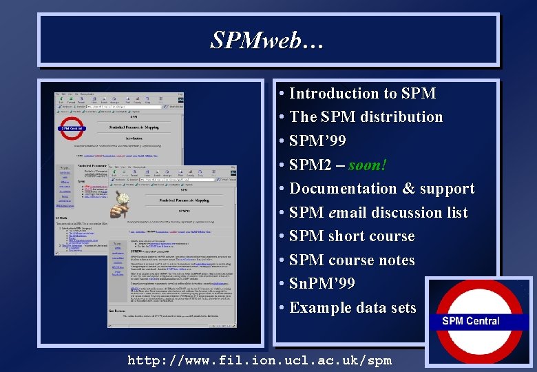 SPMweb… • Introduction to SPM • The SPM distribution • SPM’ 99 • SPM