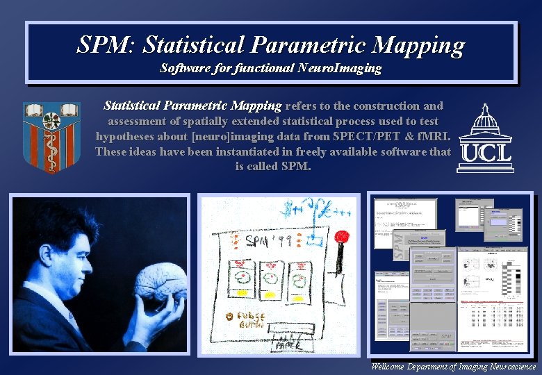 SPM: Statistical Parametric Mapping Software for functional Neuro. Imaging Statistical Parametric Mapping refers to