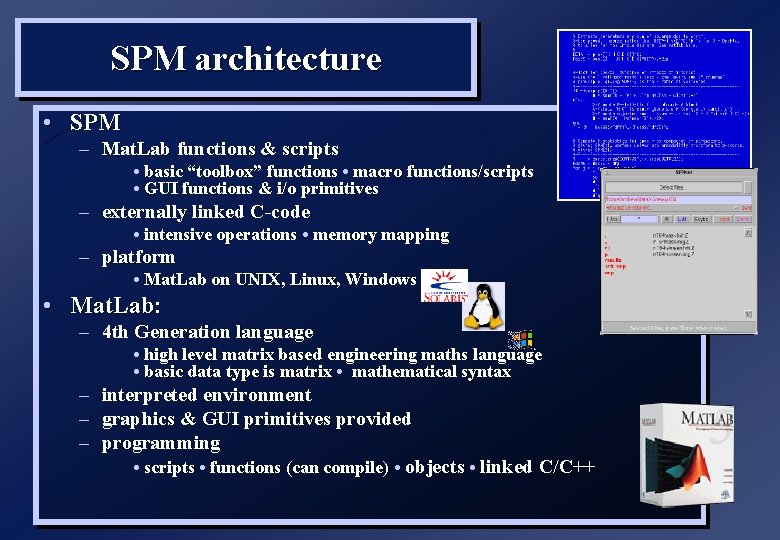 SPM architecture • SPM – Mat. Lab functions & scripts • basic “toolbox” functions