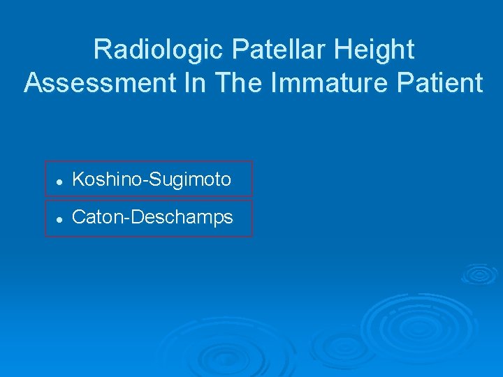 Radiologic Patellar Height Assessment In The Immature Patient l Koshino-Sugimoto l Caton-Deschamps 