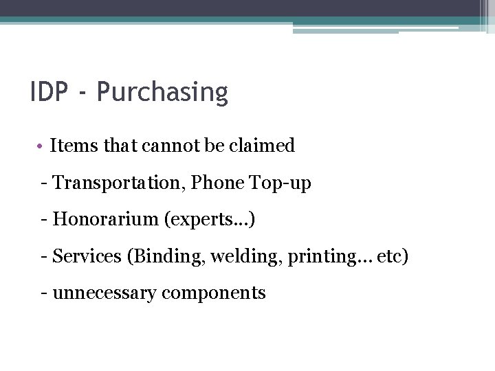 IDP - Purchasing • Items that cannot be claimed - Transportation, Phone Top-up -