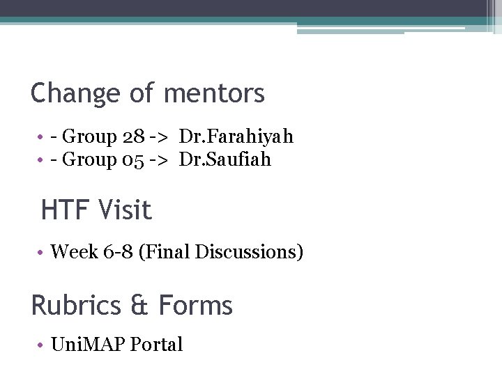 Change of mentors • - Group 28 -> Dr. Farahiyah • - Group 05