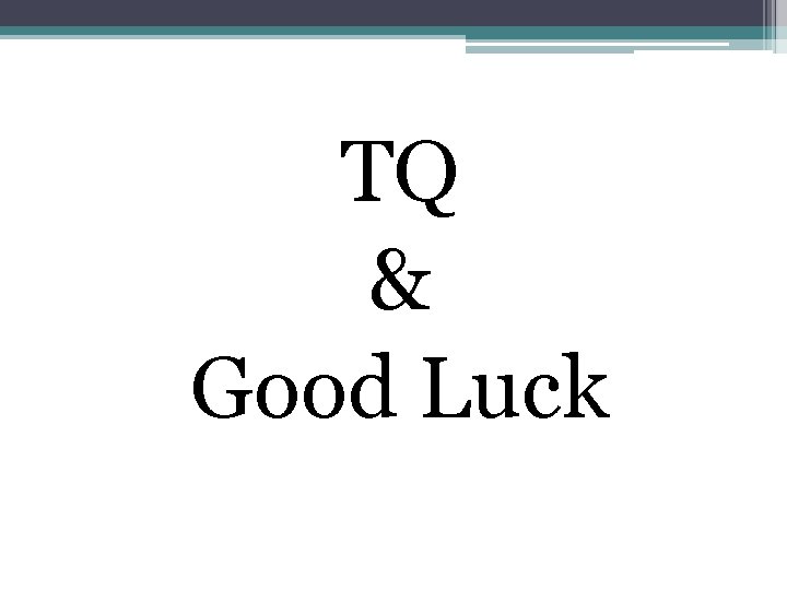 TQ & Good Luck 