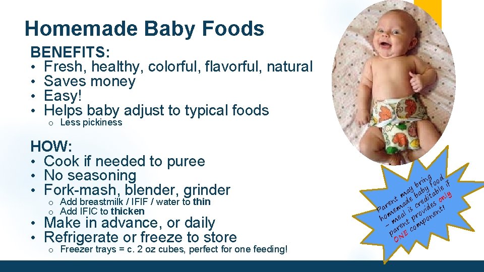 Homemade Baby Foods BENEFITS: • Fresh, healthy, colorful, flavorful, natural • Saves money •