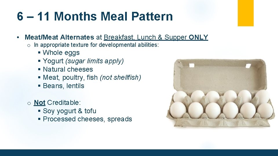 6 – 11 Months Meal Pattern • Meat/Meat Alternates at Breakfast, Lunch & Supper
