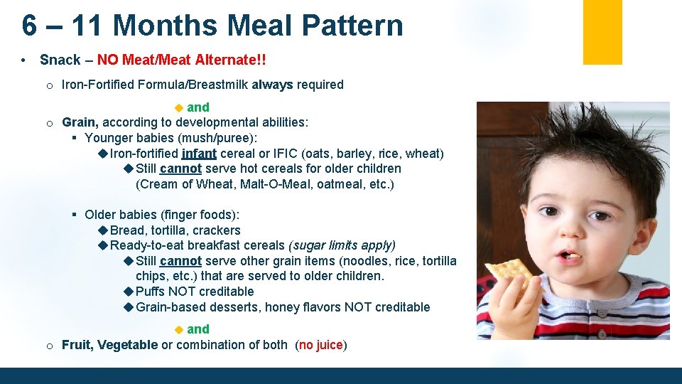 6 – 11 Months Meal Pattern • Snack – NO Meat/Meat Alternate!! o Iron-Fortified