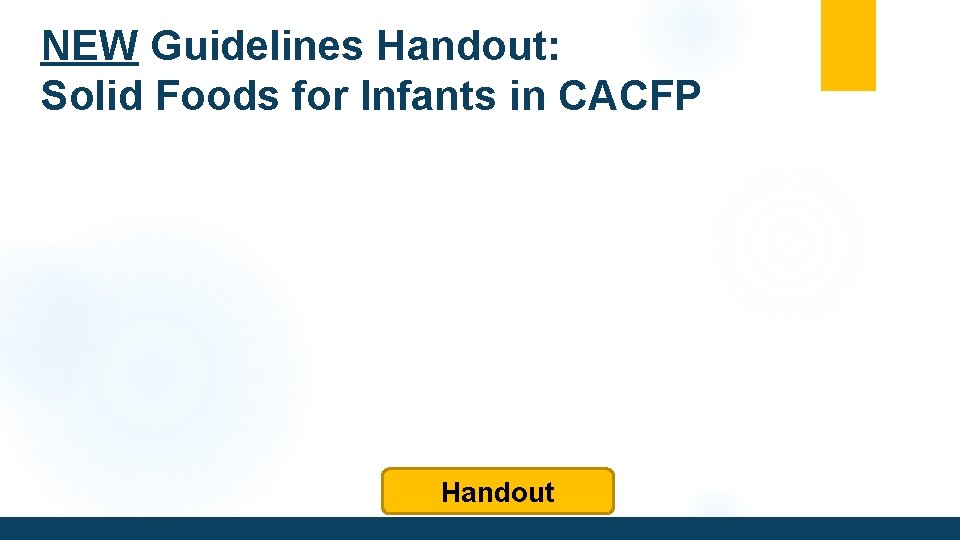 NEW Guidelines Handout: Solid Foods for Infants in CACFP Handout 