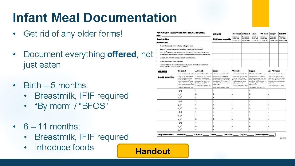 Infant Meal Documentation • Get rid of any older forms! • Document everything offered,