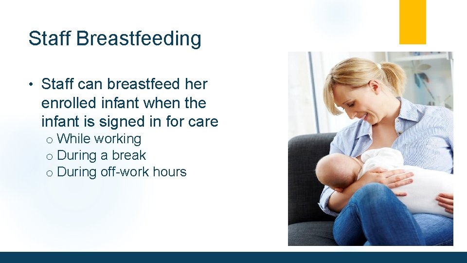 Staff Breastfeeding • Staff can breastfeed her enrolled infant when the infant is signed