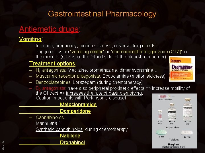 Gastrointestinal Pharmacology Antiemetic drugs: Vomiting: – Infection, pregnancy, motion sickness, adverse drug effects, …