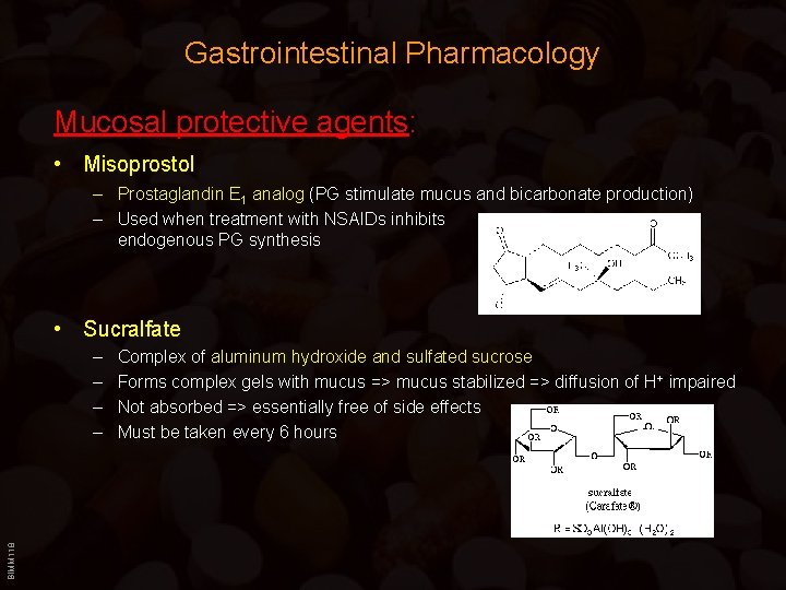 Gastrointestinal Pharmacology Mucosal protective agents: • Misoprostol – Prostaglandin E 1 analog (PG stimulate