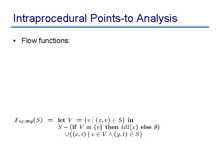 Intraprocedural Points-to Analysis • Flow functions: 