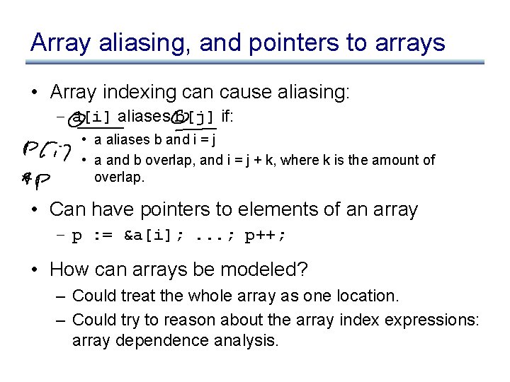 Array aliasing, and pointers to arrays • Array indexing can cause aliasing: – a[i]