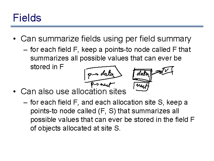 Fields • Can summarize fields using per field summary – for each field F,