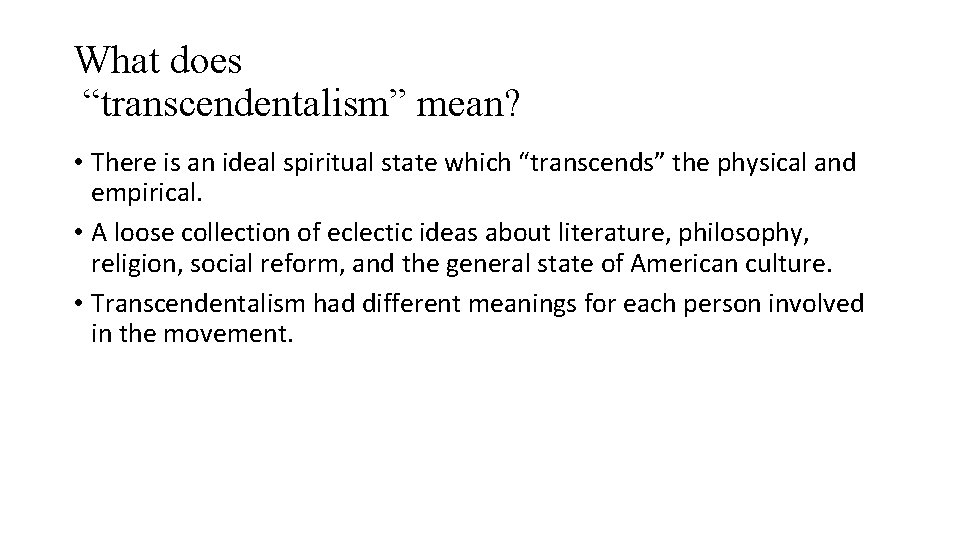 What does “transcendentalism” mean? • There is an ideal spiritual state which “transcends” the