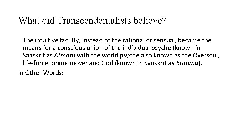 What did Transcendentalists believe? The intuitive faculty, instead of the rational or sensual, became