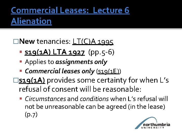 Commercial Leases: Lecture 6 Alienation �New tenancies: LT(C)A 1995 s 19(1 A) LTA 1927