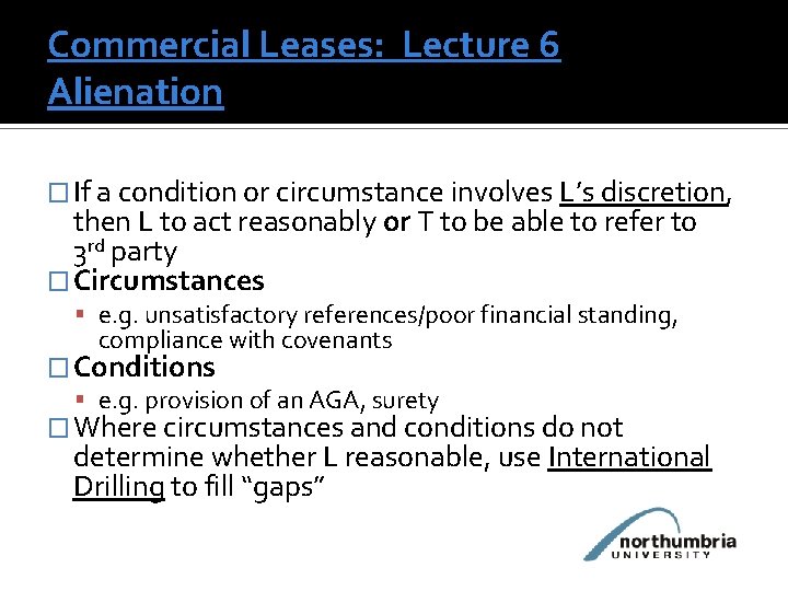 Commercial Leases: Lecture 6 Alienation � If a condition or circumstance involves L’s discretion,