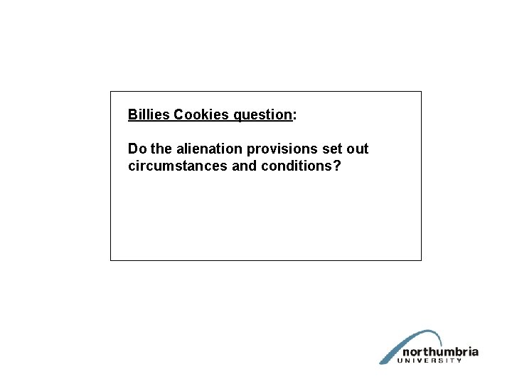 Billies Cookies question: Do the alienation provisions set out circumstances and conditions? 