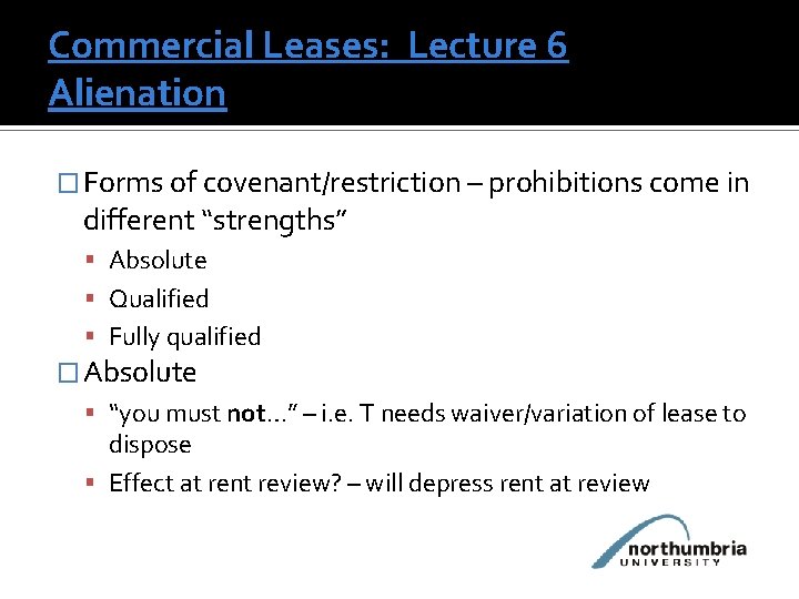 Commercial Leases: Lecture 6 Alienation � Forms of covenant/restriction – prohibitions come in different