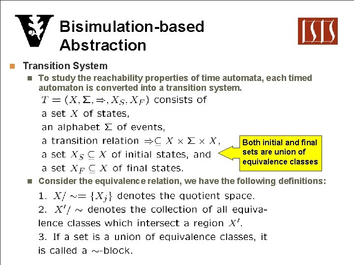 Bisimulation-based Abstraction n Transition System n To study the reachability properties of time automata,