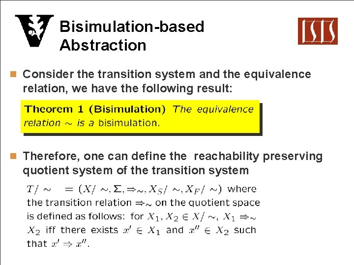 Bisimulation-based Abstraction n Consider the transition system and the equivalence relation, we have the