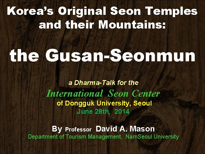 Korea’s Original Seon Temples and their Mountains: the Gusan-Seonmun a Dharma-Talk for the International