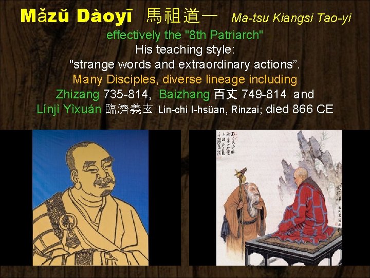 Mǎzŭ Dàoyī 馬祖道一 Ma-tsu Kiangsi Tao-yi effectively the "8 th Patriarch" His teaching style: