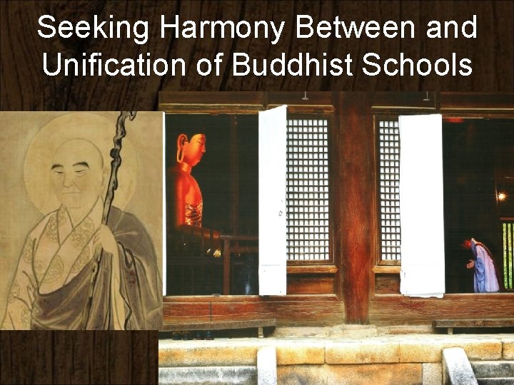 Seeking Harmony Between and Unification of Buddhist Schools 