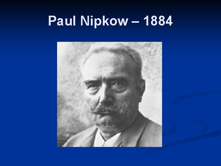 Paul Nipkow – 1884 