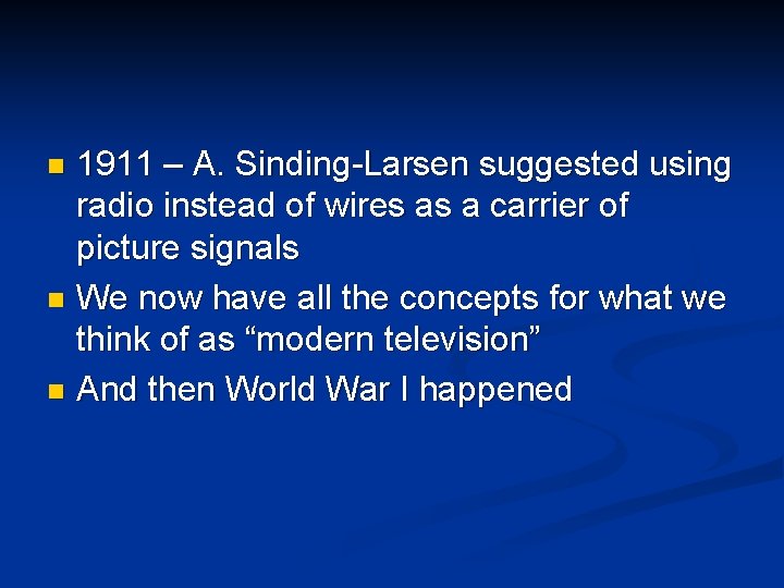 1911 – A. Sinding-Larsen suggested using radio instead of wires as a carrier of