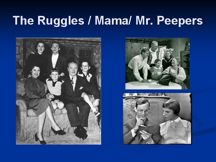 The Ruggles / Mama/ Mr. Peepers 