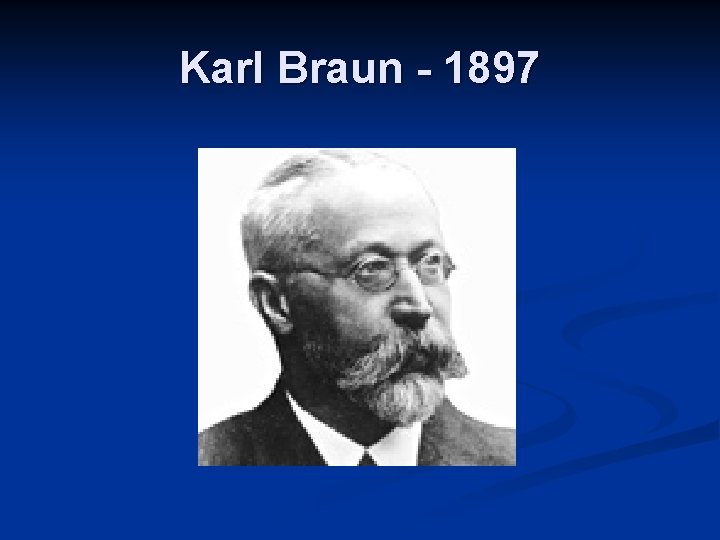 Karl Braun - 1897 